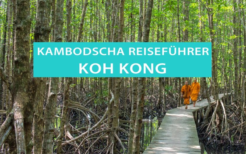 Koh Kong: Tipps, Sehenswürdigkeiten und Wasserfälle