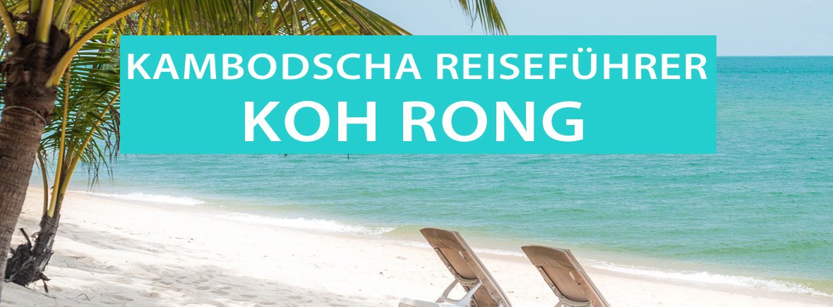 Koh Rong in Kambodscha: Tipps, Sehenswürdigkeiten und Ausflüge
