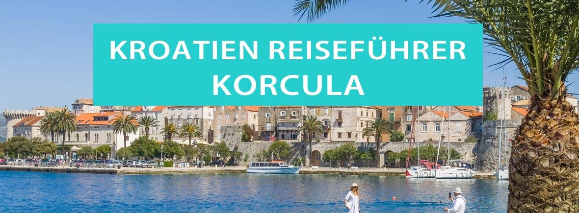 Korcula: Tipps, Sehenswürdigkeiten, Hotels und Campingplätze