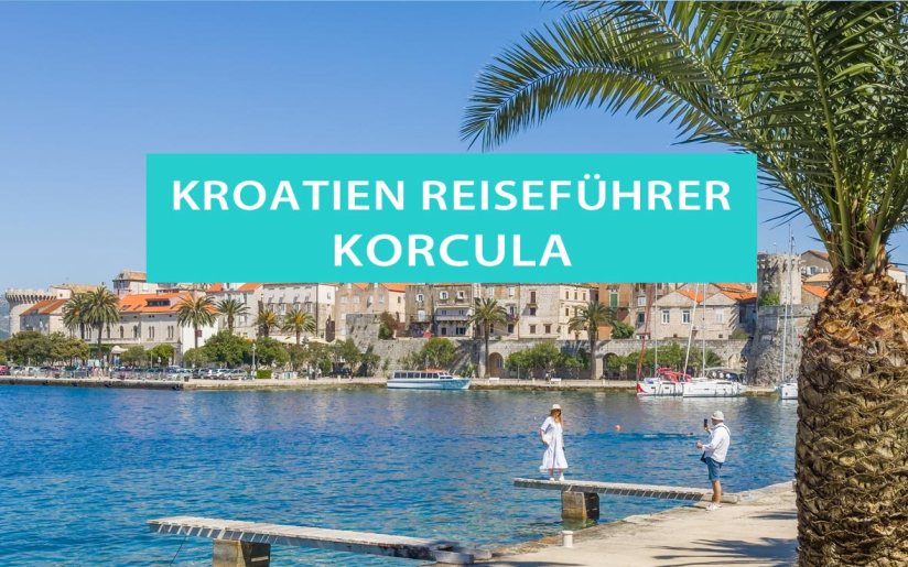 Korcula: Tipps, Sehenswürdigkeiten, Hotels und Campingplätze