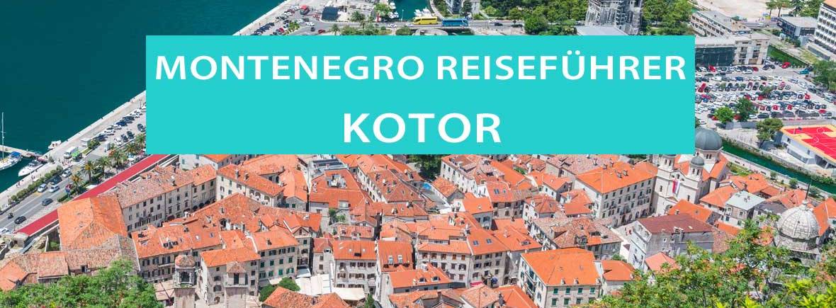 Tipps für Kotor und die Kotor-Bucht in Montenegro