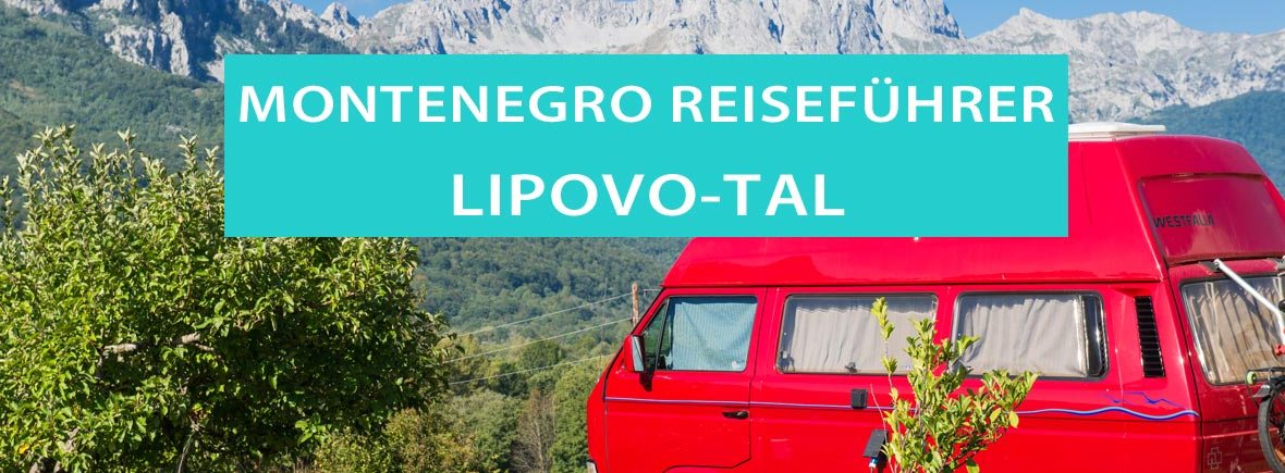 Lipovo-Tal: Tipps, Campingplätze und Ausflüge