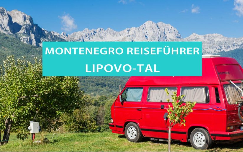 Lipovo-Tal: Tipps, Campingplätze und Ausflüge