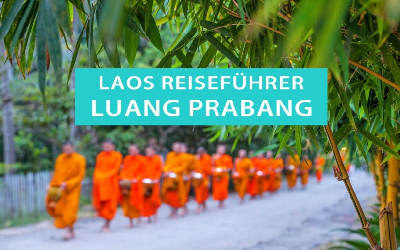 Luang Prabang: Tipps, Sehenswürdigkeiten, Ausflüge, Touren, Mönche