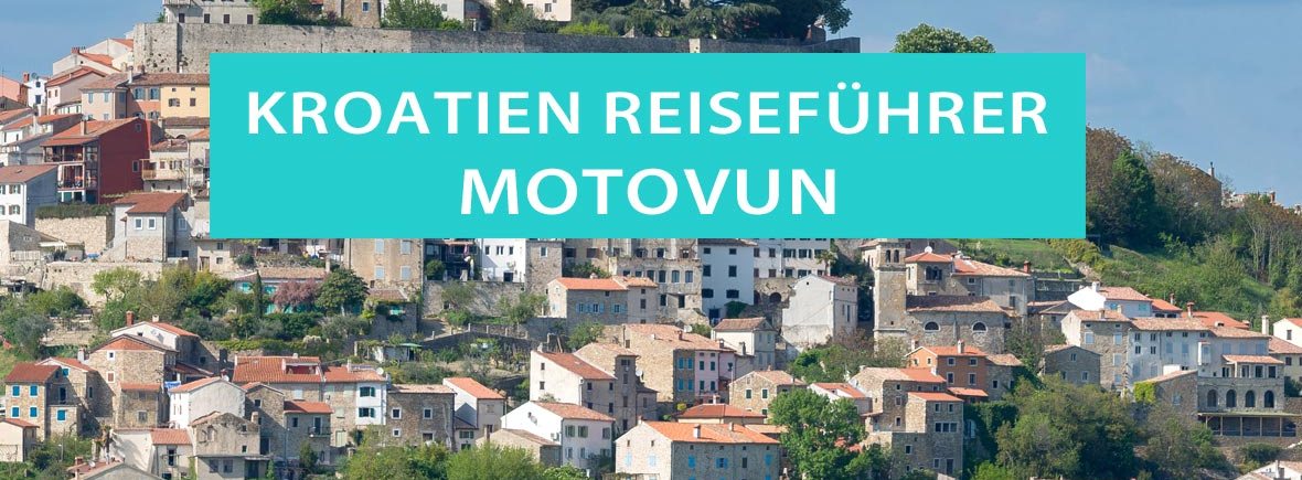 Motovun auf Istrien: Tipps, Sehenswürdigkeiten, Ausflüge und Altstadt