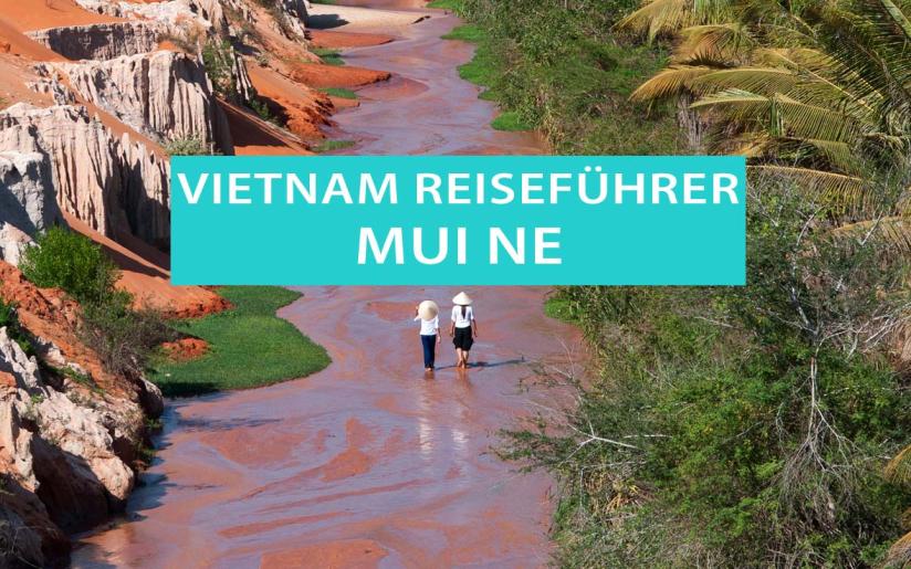 Tipps für Mui Ne in Vietnam, Sehenswürdigkeiten und die schönsten Strände