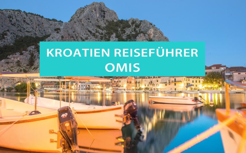 Omis, Kroatien: Tipps, Sehenswürdigkeiten, Wanderungen, Hotels und Campinplätze