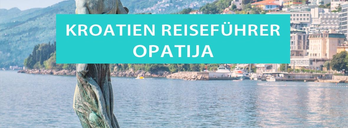 Opatija: Tipps, Sehenswürdigkeiten, Hotels, Aktivitäten und Ausflüge