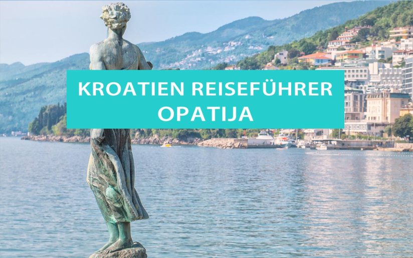 Opatija: Tipps, Sehenswürdigkeiten, Hotels, Aktivitäten und Ausflüge