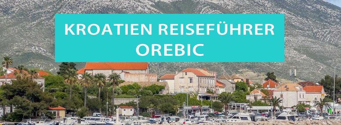 Orebic, Insel Peljesac: Tipps, Sehenswürdigkeiten, Ausflüge, Wanderungen, Campingplätze