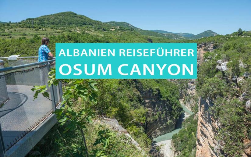 Osum Canyon: Tipps, Sehenswürdigkeiten, Wanderungen, Campingplätze