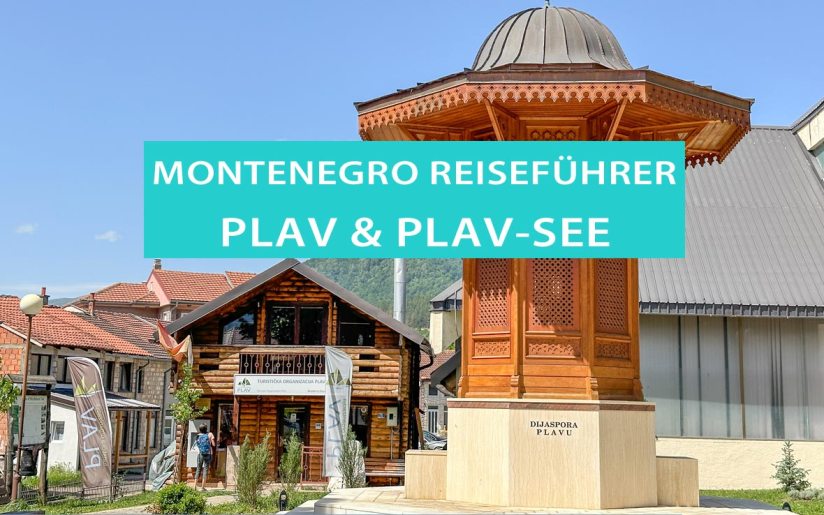 Plav, Montenegro: Tipps zum Plav See, Campingplätze, Hotel, Ausflüge und Anreise