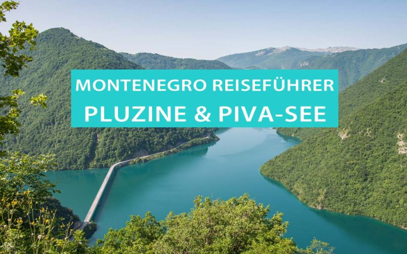 Pluzine und Piva-See in Montenegro: Tipps, Sehenswürdigkeiten und Ausflüge