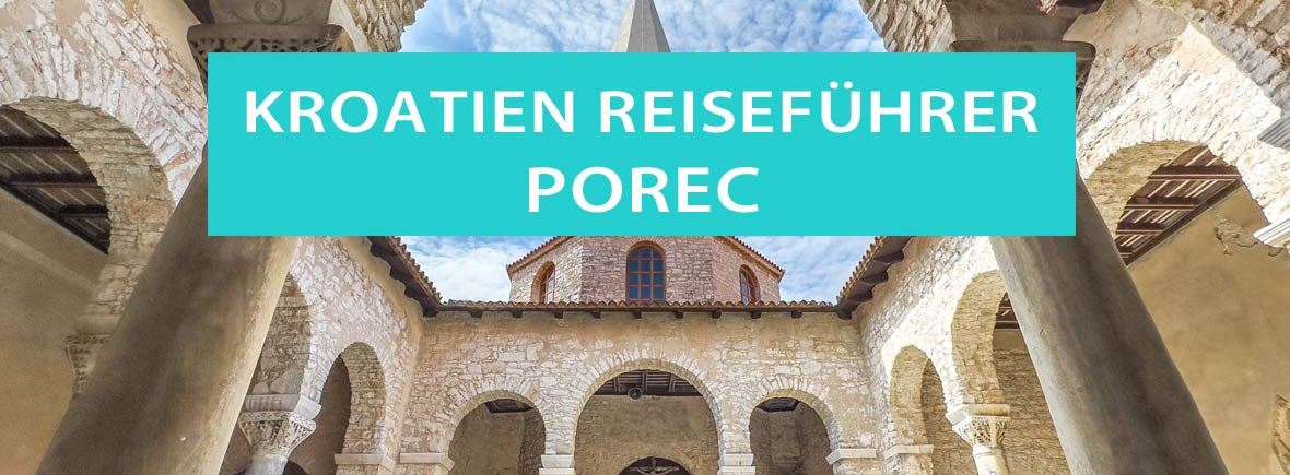 Porec, Kroatien: Tipps, Sehenswürdigkeiten, Hotels und Strände