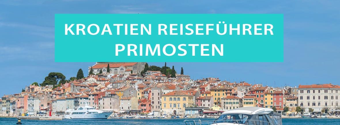 Primosten in Kroatien: Tipps, Sehenswürdigkeiten, Ausflüge, Camping, Hotels