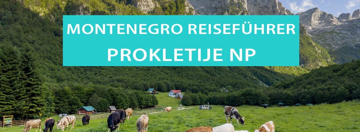 Prokletije Nationalpark: Tipps, Wandern, Hotels und Camping