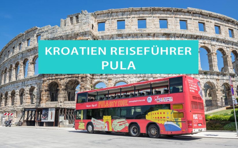 Tipps für die Stadt Pula auf Istrien in Kroatien mit dem Amphitheater