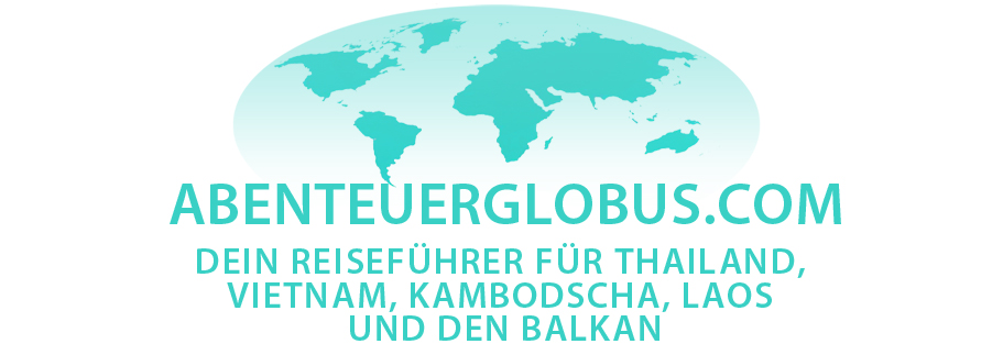 Abenteuerglobus.com - Reiseführer für Thailand, Kambodscha, Vietnam, Laos und den Balkan