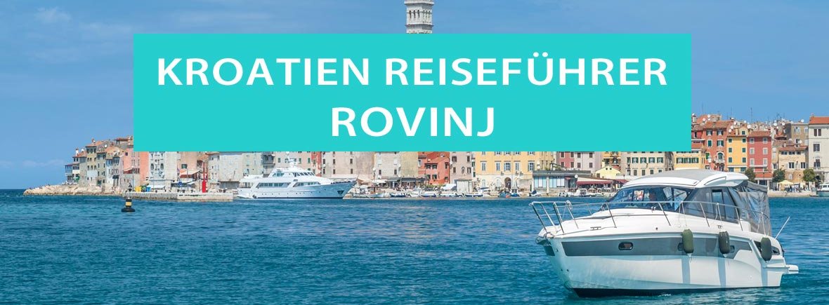 Rovinj auf Istrien in Kroatien: Tipps, Sehenswürdigkeiten und Ausflüge