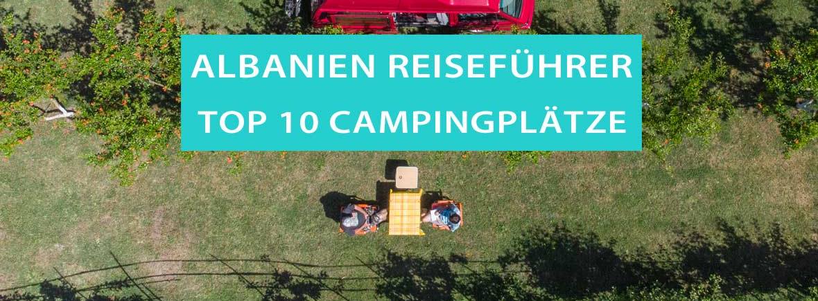 Die schönsten Campingplätze und Stellplätze in Albanien TOP 10