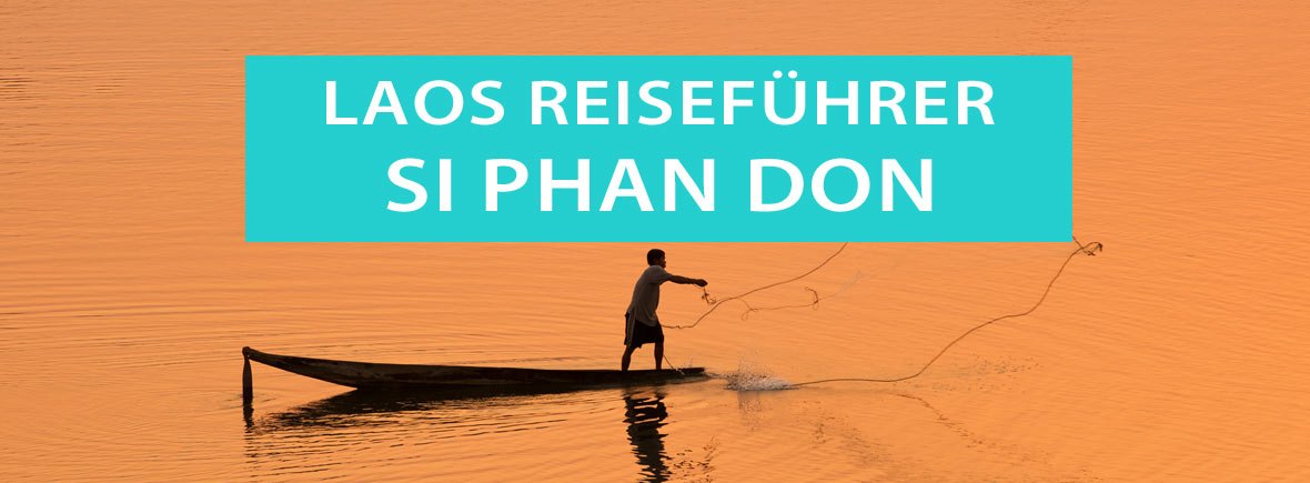 Mekong-Delta Si Phan Don - 4000 Inseln: Wasserfälle, Reisetipps, Sehenswürdigkeiten, Ausflüge