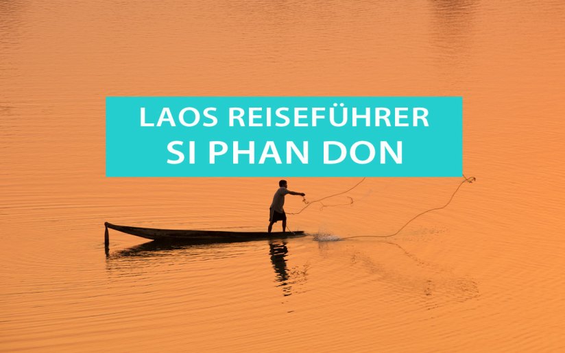 Mekong-Delta Si Phan Don - 4000 Inseln: Wasserfälle, Reisetipps, Sehenswürdigkeiten, Ausflüge