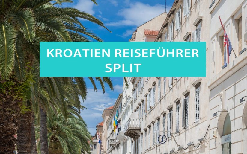 Tipps für Split in Kroatien: Sehenswürdigkeiten, Hotels, Camping, Ausflüge, Wanderungen