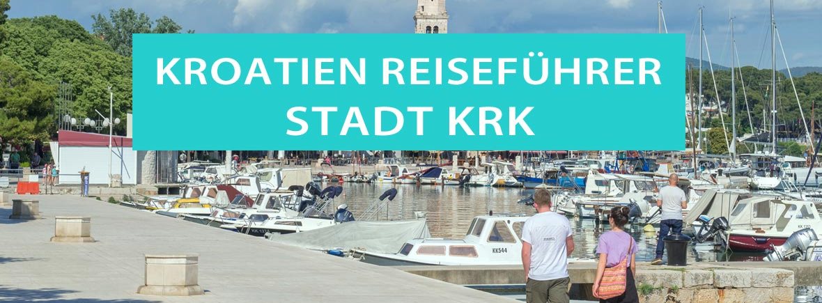 Tipps für die Stadt Krk in Kroatien: Sehenswürdigkeiten, Ausflüge, Stadtbummel