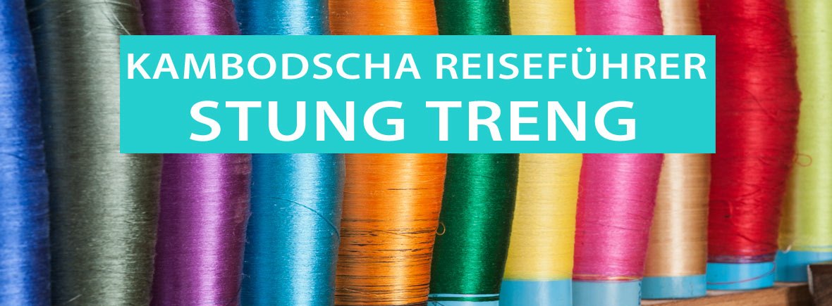 Stung Treng in Kambodscha: Tipps, Sehenswürdigkeiten, Ausflüge und Aktivitäten