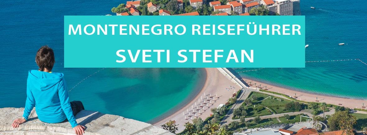 Sveti Stefan in Montenegro: Tipps, Luxushotel, Strände und Aussichtspunkte