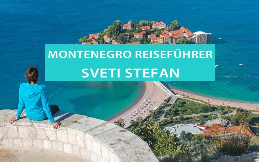 Sveti Stefan in Montenegro: Tipps, Luxushotel, Strände und Aussichtspunkte