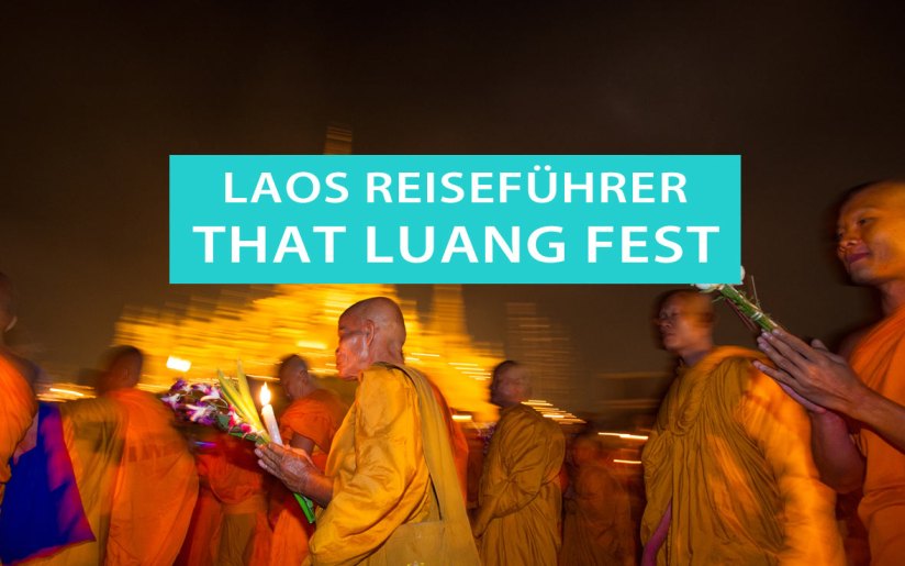 That Luang Festival in Vientiane: Tipps, Datum, Hotels