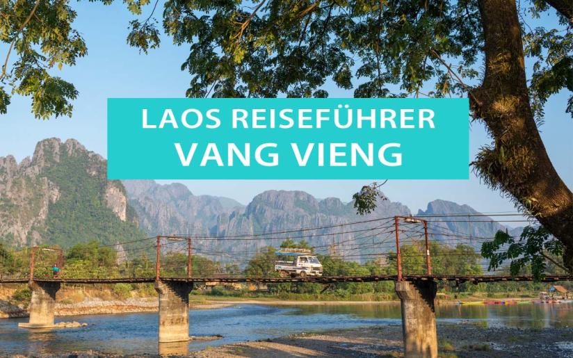 Vang Vieng: Tipps, Sehenswürdigkeiten, Höhlen, Viewpoints, Blaue Lagunen