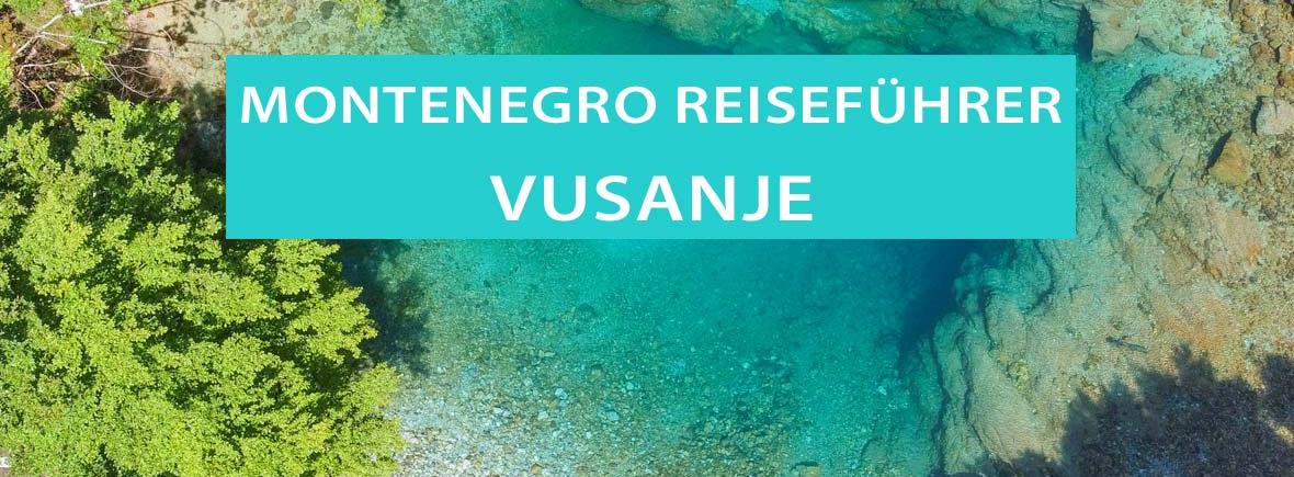 Vusanje, Montenegro: Tipps, Sehenswürdigkeiten, Camping und Wandern