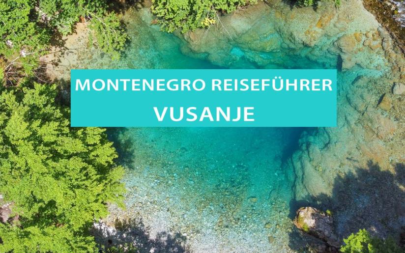 Vusanje, Montenegro: Tipps, Sehenswürdigkeiten, Camping und Wandern