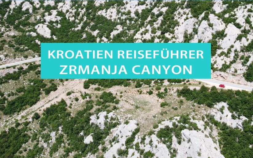 Zrmanja Canyon und Velebit-Gebirge: Tipps; Campingplätze und Sehenswürdigkeiten