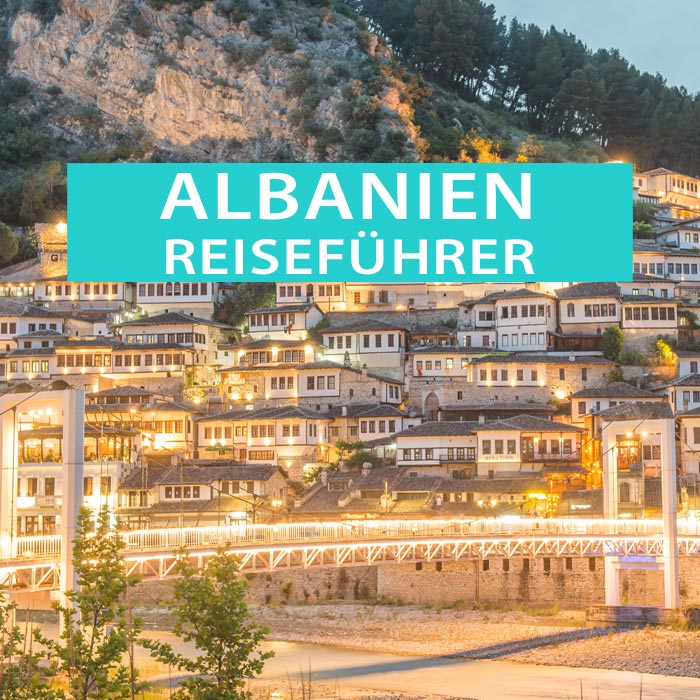 Albanien Reiseführer: Sehenswürdigkeiten, Hotels, Campingplätze, Insidertipps, Strände