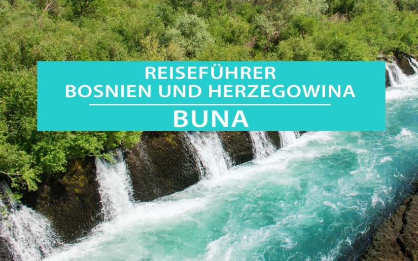 Buna in Bosnien und Herzegowina: Tipps, Sehenswürdigkeiten, Touren