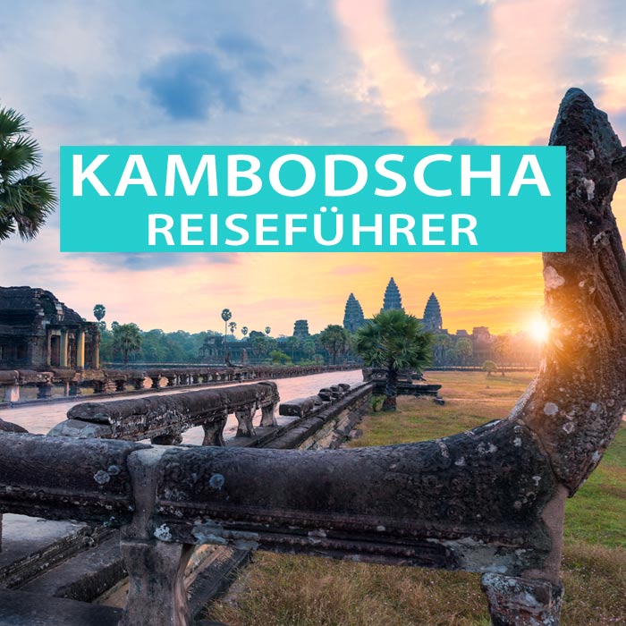 Kambodscha Reiseführer: Sehenswürdigkeiten, Reiserouten, Geheimtipps, Ausflüge, Hotels, Wetter