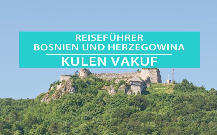 Kulen Vakuf in Bosnien und Herzegowina: Tipps, Sehenswürdigkeiten, Aktivitäten