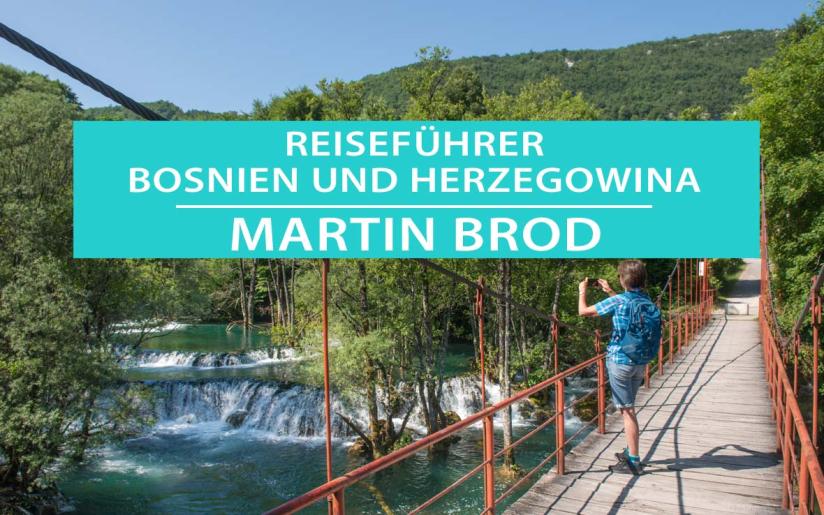 Martin Brod in Bosnien und Herzegowina: Tipps, Sehenswürdigkeiten, Aktivitäten