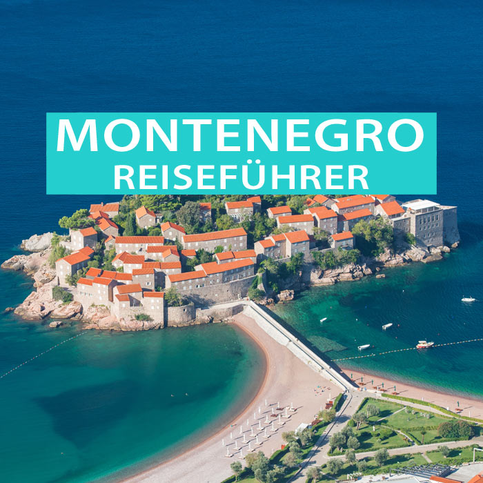 Montenegro Reiseführer: Sehenswürdigkeiten, Hotels, Campingplätze, Insidertipps, Strände