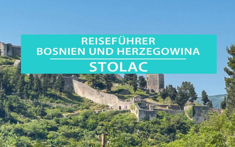 Stolac in Bosnien und Herzegowina: Tipps, Sehenswürdigkeiten, Aktivitäten