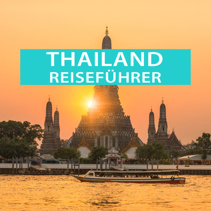Thailand Reiseführer: Sehenswürdigkeiten, Reiserouten, Geheimtipps, Ausflüge, Hotels, Wetter