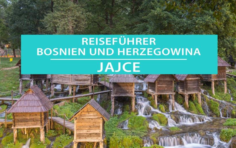 Jajce, Bosnien-Herzegowina: Reisetipps, Wassermühlen, Hotels und Camping