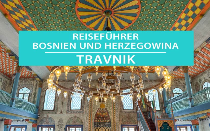 Travnik - Aktuelle Tipps, Sehenswürdigkeiten und die Blaue Moschee