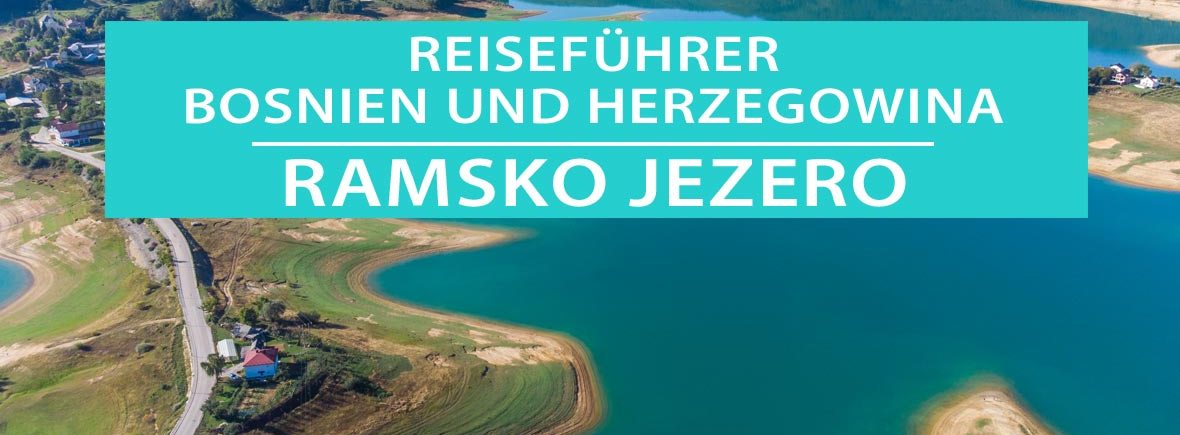 Ramsko Jezero (Rama-See): Tipps, Viewpoints, Camping und Anreise