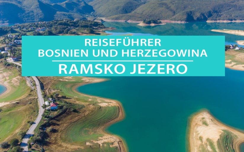 Ramsko Jezero (Rama-See): Tipps, Viewpoints, Camping und Anreise