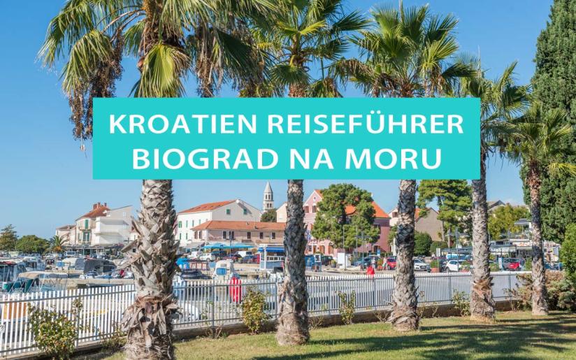 Biograd na Moru: Tipps, Sehenswürdigkeiten, Strände