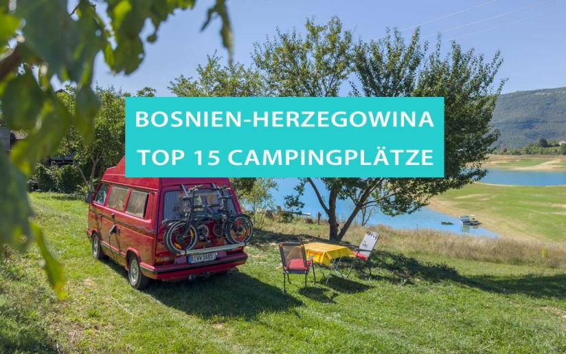 Bosnien und Herzegowina: Top 15 Campingplätze und Stellplätze